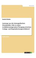 Auswege aus der demografischen Zwickmühle. Gibt es einen wohlfahrtssteigernden Übergang zwischen Umlage- und Kapitaldeckungsverfahren?