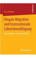 Illegale Migration und transnationale Lebensbewältigung
