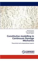 Constitutive Modelling in Continuum Damage Mechanics