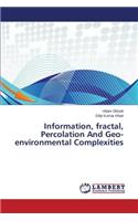 Information, Fractal, Percolation and Geo-Environmental Complexities