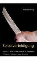 Selbstverteidigung gegen Messer, Stock, Schusswaffe