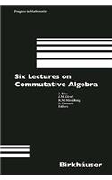 Six Lectures on Commutative Algebra
