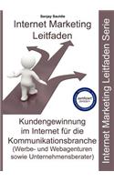 Internet Marketing Kommunikationsbranche: Leitfaden für Webagenturen, Werbeagenturen und Unternehmensberater(German)