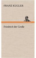 Friedrich Der Grosse: (German)