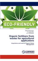 Organic fertilizers from wastes for agricultural applications