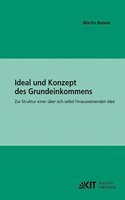 Ideal und Konzept des Grundeinkommens: zur Struktur einer über sich selbst hinausweisenden Idee