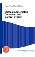 Strategic Automated Command and Control System