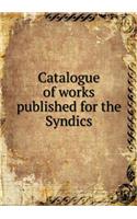 Catalogue of works published for the Syndics