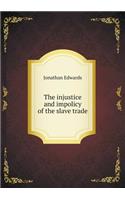 The Injustice and Impolicy of the Slave Trade