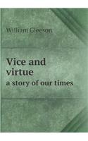 Vice and Virtue a Story of Our Times