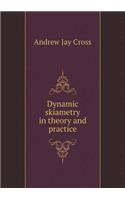 Dynamic Skiametry in Theory and Practice