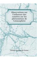 Observations Sur l'Influence Des Comètes Sur Les Phénomènes de l'Atmosphère