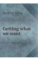 Getting what we want