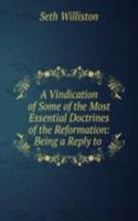Vindication of Some of the Most Essential Doctrines of the Reformation