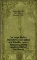 Der junge Ruckert microform : sein Leben und Schaffen : unter Benutzung seines handschriftlichen Nachlasses