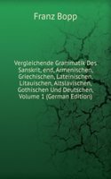 Vergleichende Grammatik Des Sanskrit, end, Armenischen, Griechischen, Lateinischen, Litauischen, Altslavischen, Gothischen Und Deutschen, Volume 1 (German Edition)