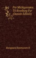 Fra Michigansoen Til Kronborg Fyr (Danish Edition)
