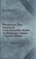 Mnemosyne, Eller, Samling Af Faedrenelandske Minder Og Skildringer, Volume 1 (Danish Edition)