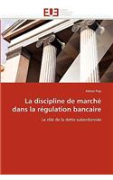 La Discipline de March� Dans La R�gulation Bancaire: (Omn.Univ.Europ.)
