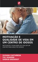 Motivação E Qualidade de Vida Em Um Centro de Idosos
