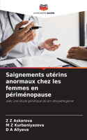 Saignements utérins anormaux chez les femmes en périménopause