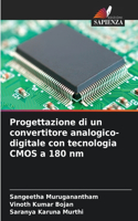 Progettazione di un convertitore analogico-digitale con tecnologia CMOS a 180 nm