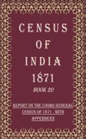 Census of India 1871: Report on The Coorg General Census of 1871 , With Appendices Volume Book 12 [Hardcover]