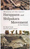 History Of The Later Harappans And Silpakara Movement (2 Vols.)