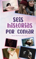 Seis historias por contar