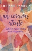 Un corazon atento. Entre la misericordia y la compasion