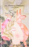Ay, Filomena, Filomena! y otros cuentos / Oh, Filomena, Filomena! and other stories