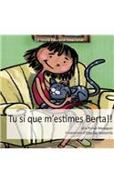 Tu sí que m'estimes, Berta!!