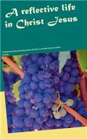 A reflective life in Christ Jesus: 70 reflections from my teaching work in the class, as a mother and as an author of books.(English)