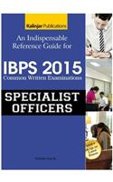 An Indispensable Reference Guide For Ibps Common Written Examinations - Specialist Officers 2015