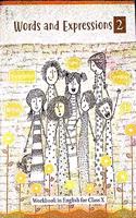 Words and Expressions - 2: Workbook in English for Class X