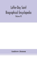 Latter-Day Saint biographical encyclopedia: a compilation of biographical sketches of prominent men and women in the Church of Jesus Christ of Latter-Day Saint (Volume IV)