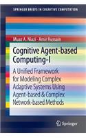 Cognitive Agent-Based Computing-I