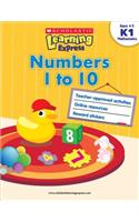 Scholastic Learning Express: Numbers 1 to 10: Grades K-1