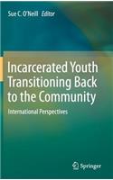 Incarcerated Youth Transitioning Back to the Community