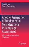 Another Generation of Fundamental Considerations in Language Assessment