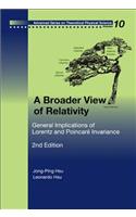 Broader View Of Relativity, A: General Implications Of Lorentz And Poincare Invariance (2nd Edition)