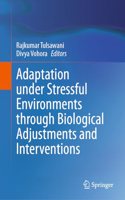 Adaptation Under Stressful Environments Through Biological Adjustments and Interventions