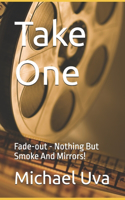 Take One: Fade-out - Nothing But Smoke And Mirrors!