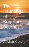 The Hauntings of Brightons Beaches