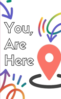 You, Are Here