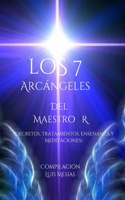 Los 7Arcángeles Del Maestro R (Decretos, Tratamientos, Enseñanza y Meditaciones)