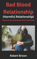 Bad Blood Relationship (Harmful Relationship)