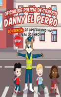 Policía de Tráfico Danny el Perro: Seguridad vial Esencial Para Niños(Danny The Dog: Guía de Seguridad Esencial Para Niños)