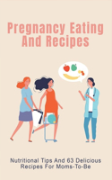 Pregnancy Eating And Recipes: Nutritional Tips And 63 Delicious Recipes For Moms-To-Be: The Importance Of Nutrition During Pregnancy