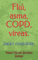 Fliú, asma, COPD, víreas.: Galair riospráide.